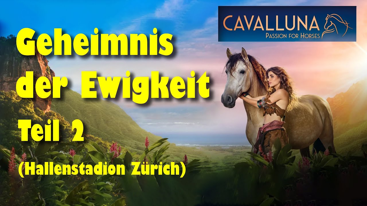 CAVALLUNA 2022/2023 - Geheimnis der Ewigkeit - Teil 2 (Zürich, 3.12.2022)