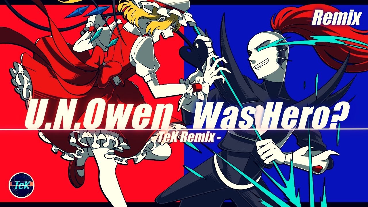【東方アンテRemix】U.N.Owen Was Hero?  -TeK Remix-【Undertale/東方】