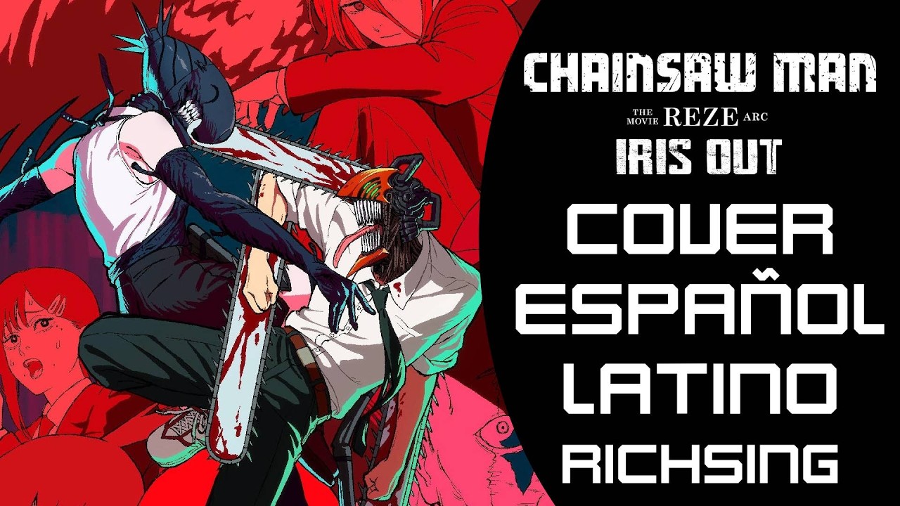 Chainsaw Man: Reze Arc Opening - IRIS OUT (Cover Español Latino) RichSing