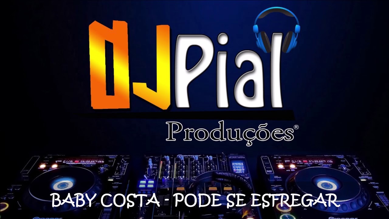 BABY COSTA - PODE SE ESFREGAR #DjPial