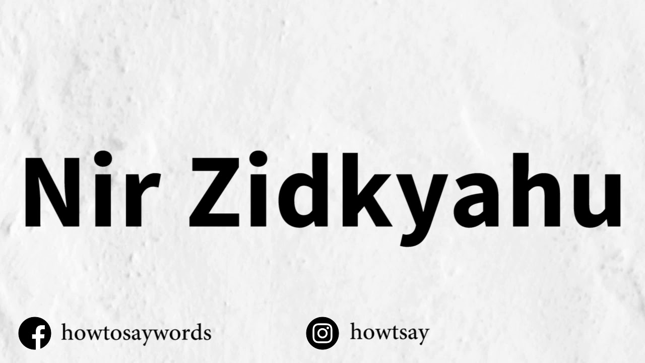 How To Pronounce Nir Zidkyahu