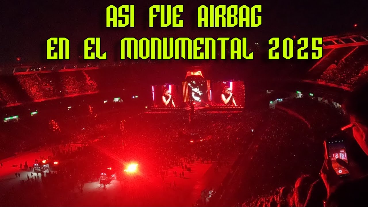 ASÍ FUE IR A VER A AIRBAG EN EL MONUMENTAL 2025