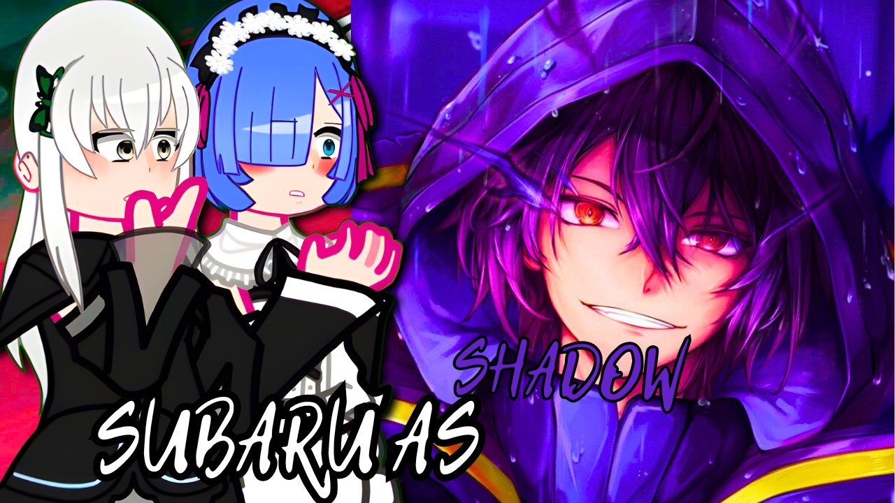 Re:Zero react/reagindo a Subaru as Shadow - gacha club | 🇺🇸 🇧🇷