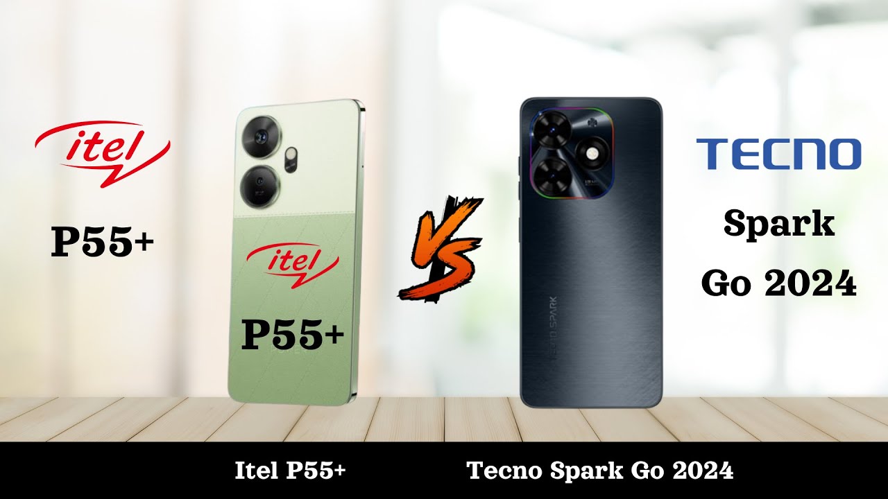 Itel P55 Plus Vs Tecno Spark Go 2024 - Full Comparison 2024