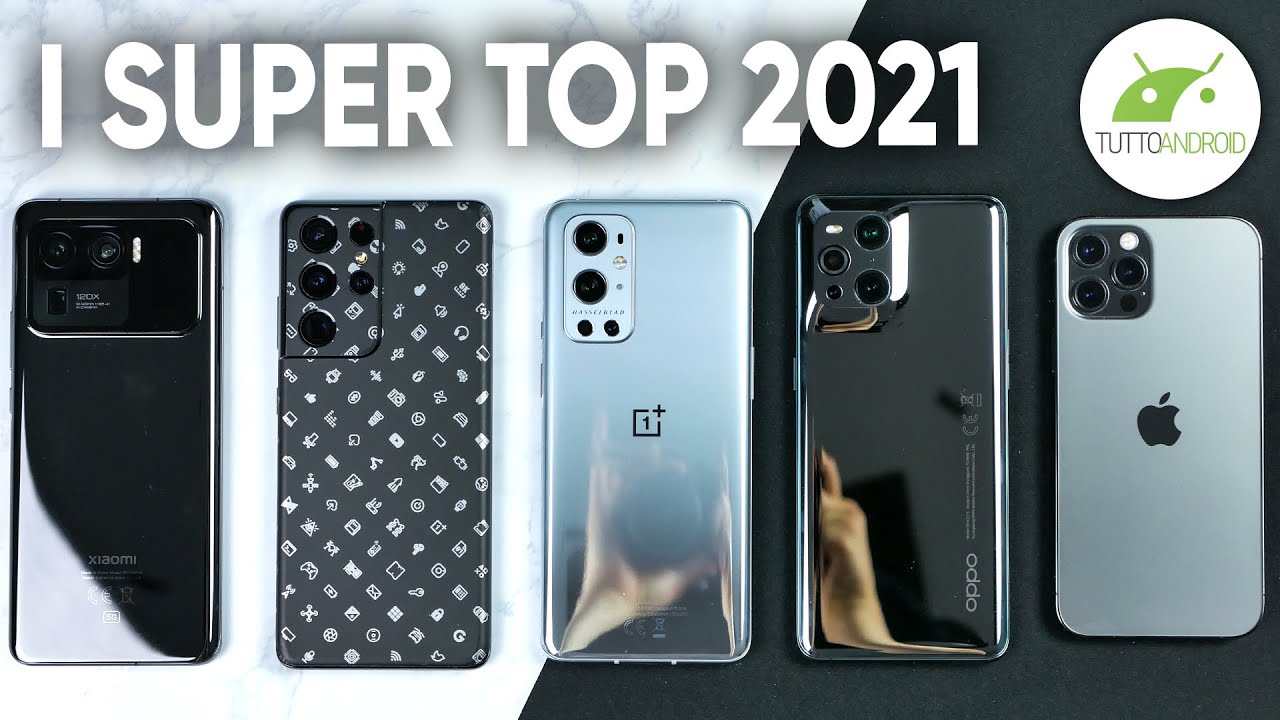 Smartphone TOP a confronto: S21 Ultra, Mi 11 Ultra, Find X3 Pro, OP 9 Pro, iPhone 12 Pro (Max)