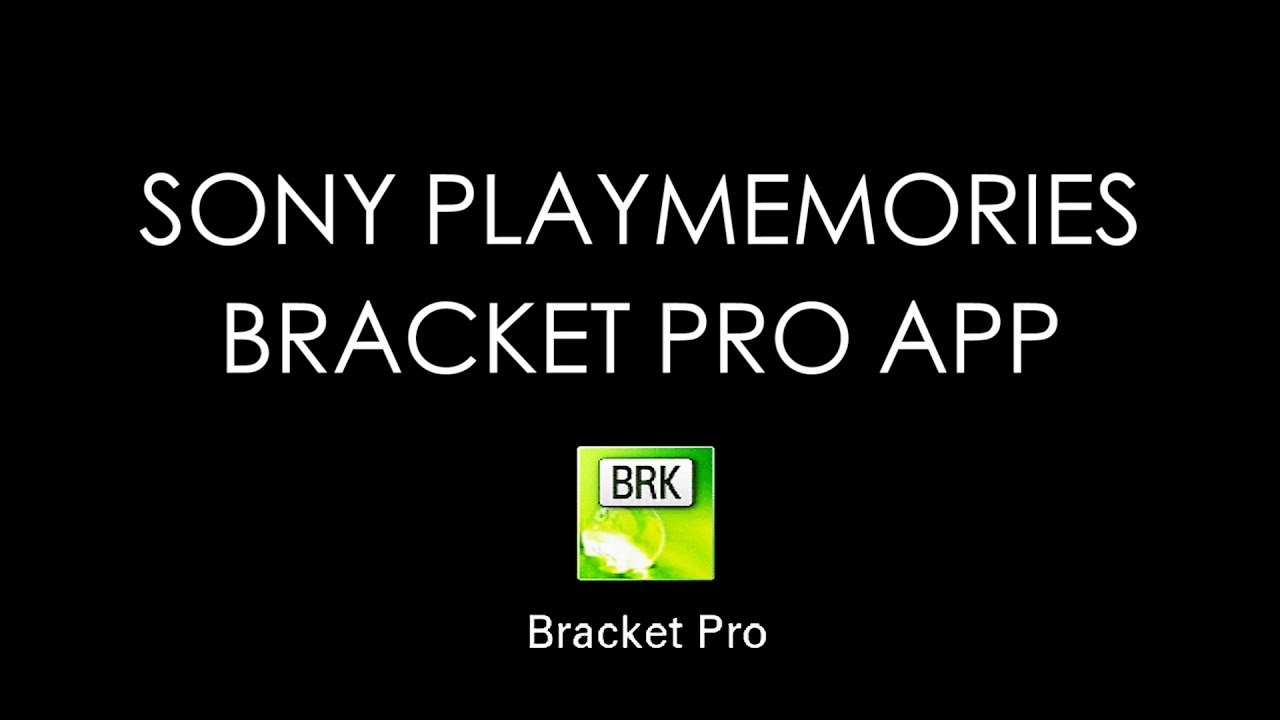 Sony PlayMemories Bracket Pro App: Save Your Money