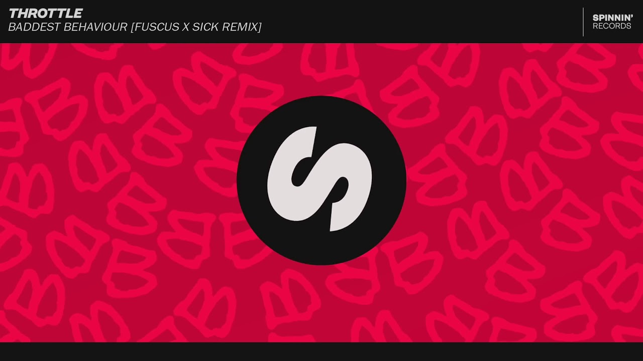Throttle - Baddest Behaviour (FUSCUS X SICK REMIX)