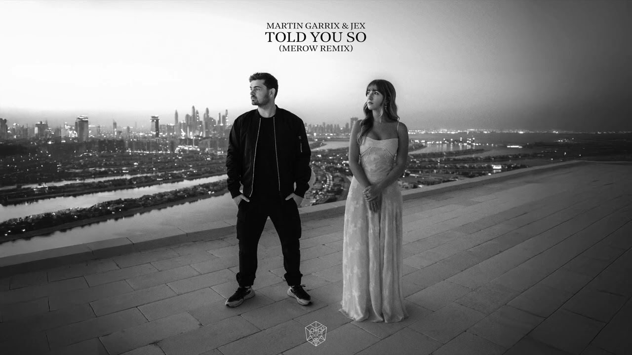 Martin Garrix & Jex - Told You So (Merow Remix)