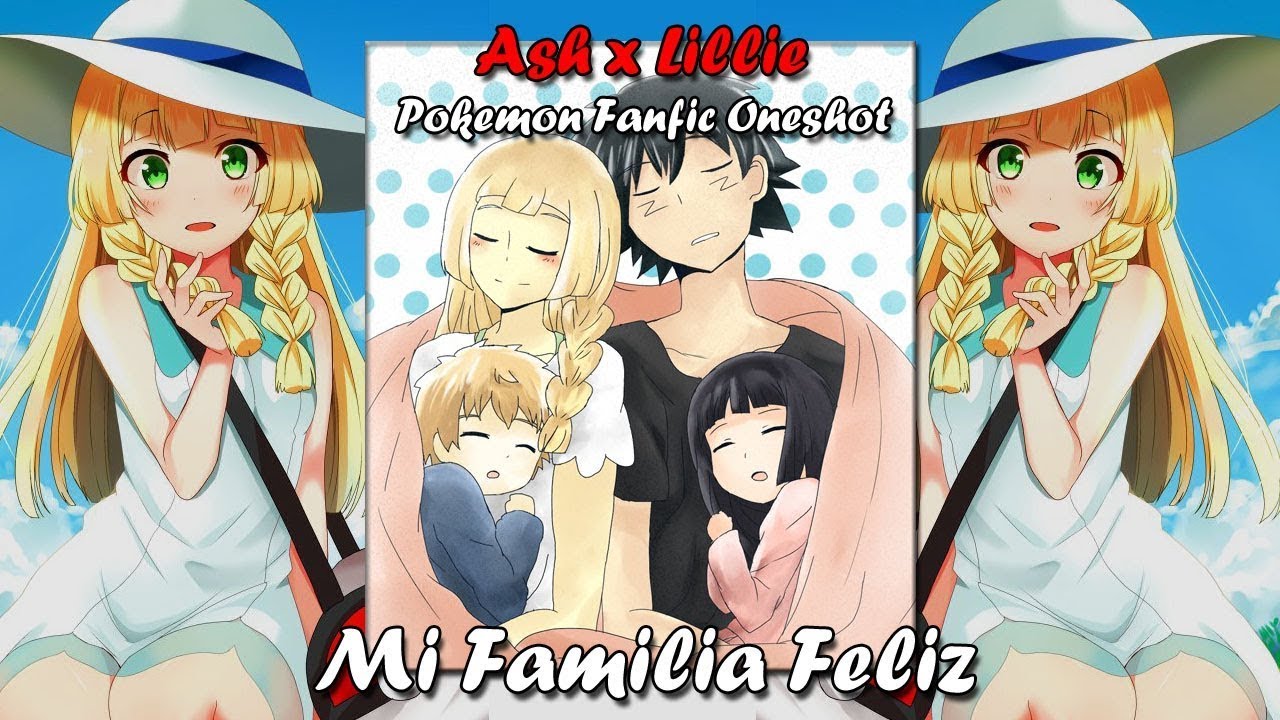 Mi Amada Familia ♥    Ash x Lillie  Pokemon Fanfic Oneshot
