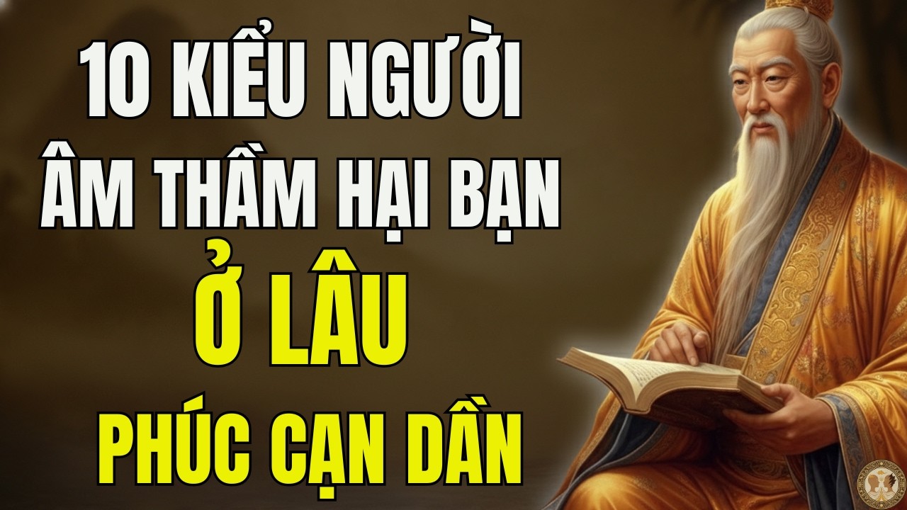GẶP 10 NGƯỜI NÀY PHẢI LẶNG LẼ RỜI XA | CỔ NHÂN DẠY NHÌN NGƯỜI