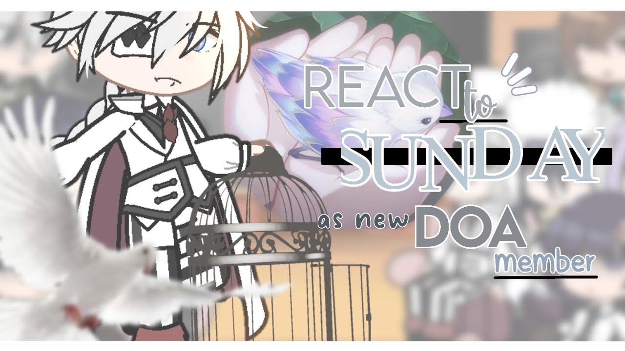 bsd react to SUNDAY as a new DOA member [ 𓆩𓆪 ] BSD REACTION VID