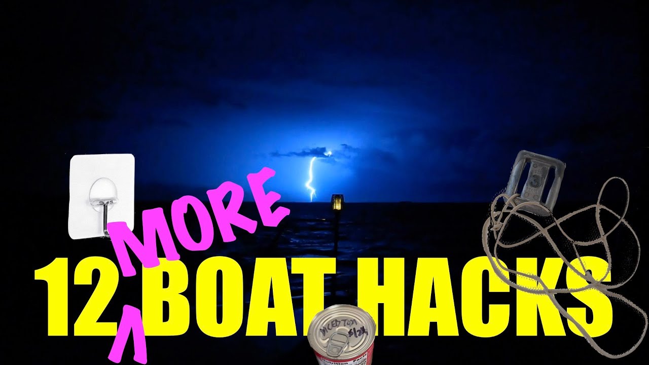 191: TWELVE MORE BOAT HACKS - Learn about things that we can't live without!