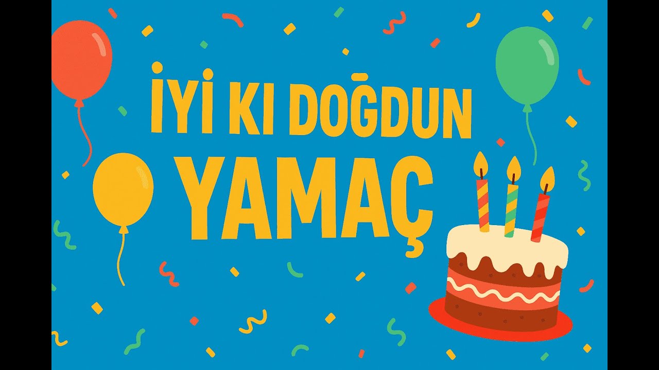 🎂 İyi Ki Doğdun Yamaç – Neşeli Doğum Günü Şarkısı