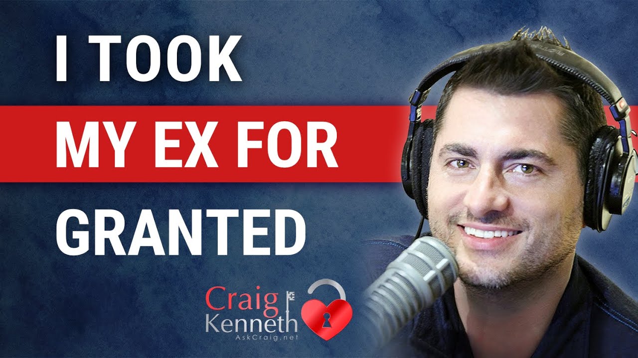 I Took My Ex For Granted