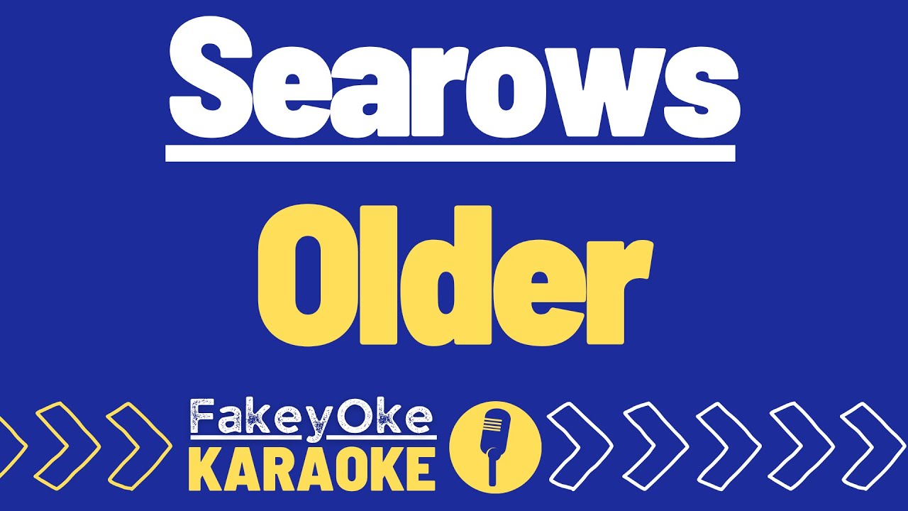 Searows - Older [Karaoke]