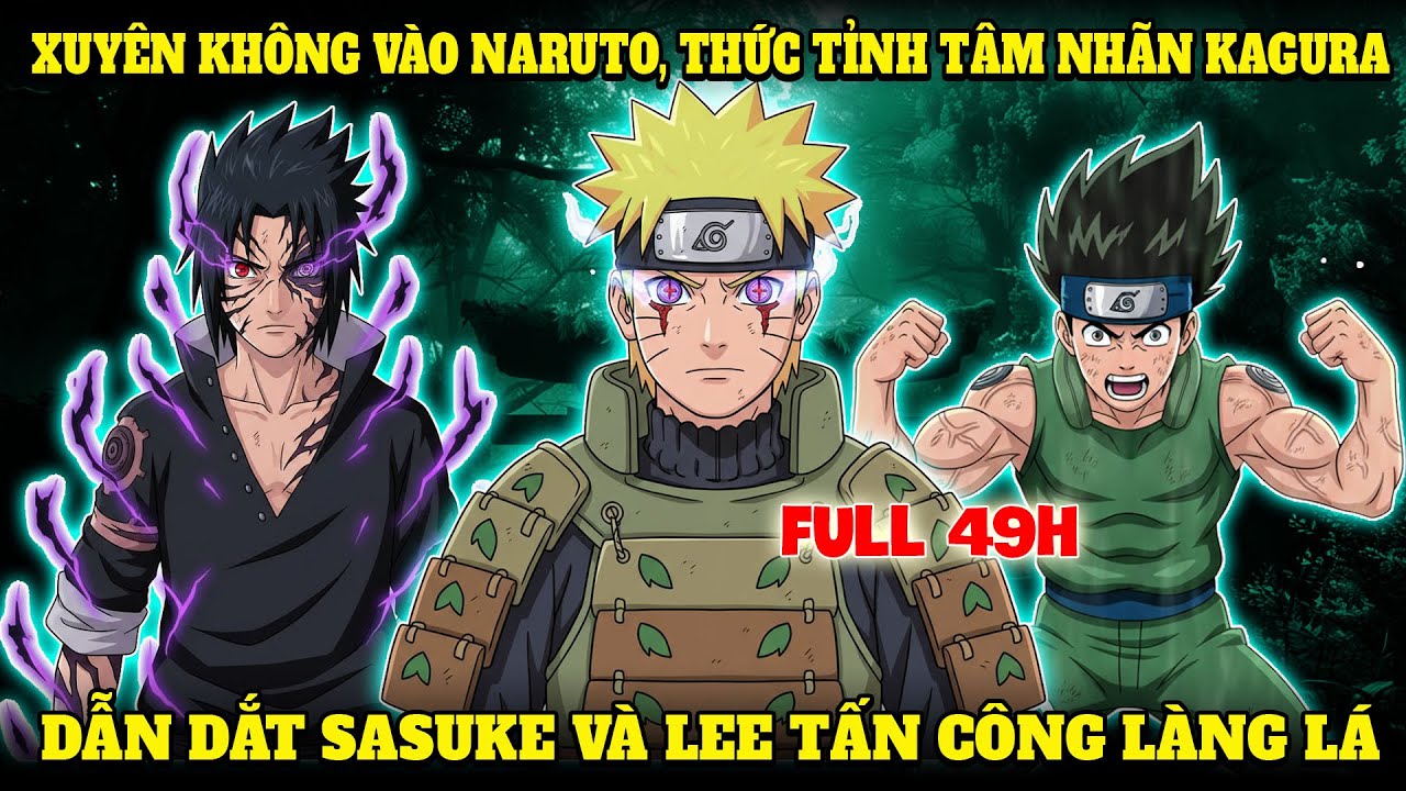 XUYÊN KHÔNG VÀO NARUTO, THỨC TỈNH TÂM NHÃN KAGURA, DẪN DẮT SASUKE VÀ LEE TẤN CÔNG LÀNG LÁ | NC AUDIO