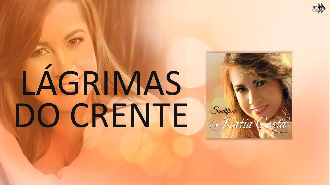 Katia Costa - Lagrimas do Crente (Cd: Santificai)