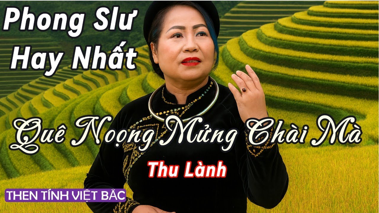 Phong Slư: Quê Noọng Mửng Chài | Thu Lành Trình Bày – Âm Thanh Gốc Chuẩn HD