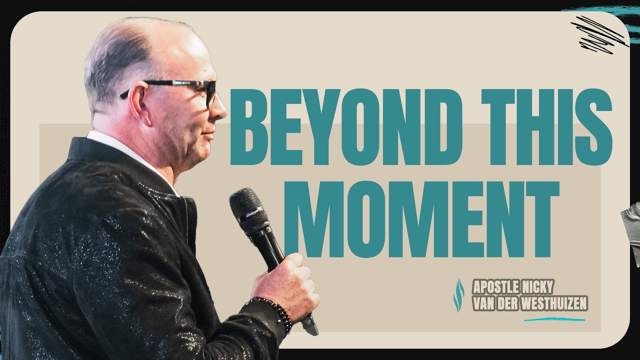 Beyond this Moment | Apostle Nicky van der Westhuizen | Beyond Conference '25