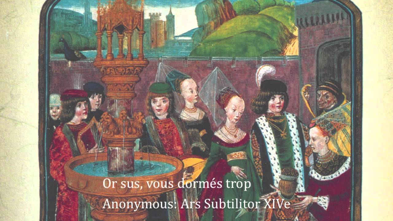 Ars subtilior 14th c.  Anon: Or sus, vous dorm&egrave;s trop