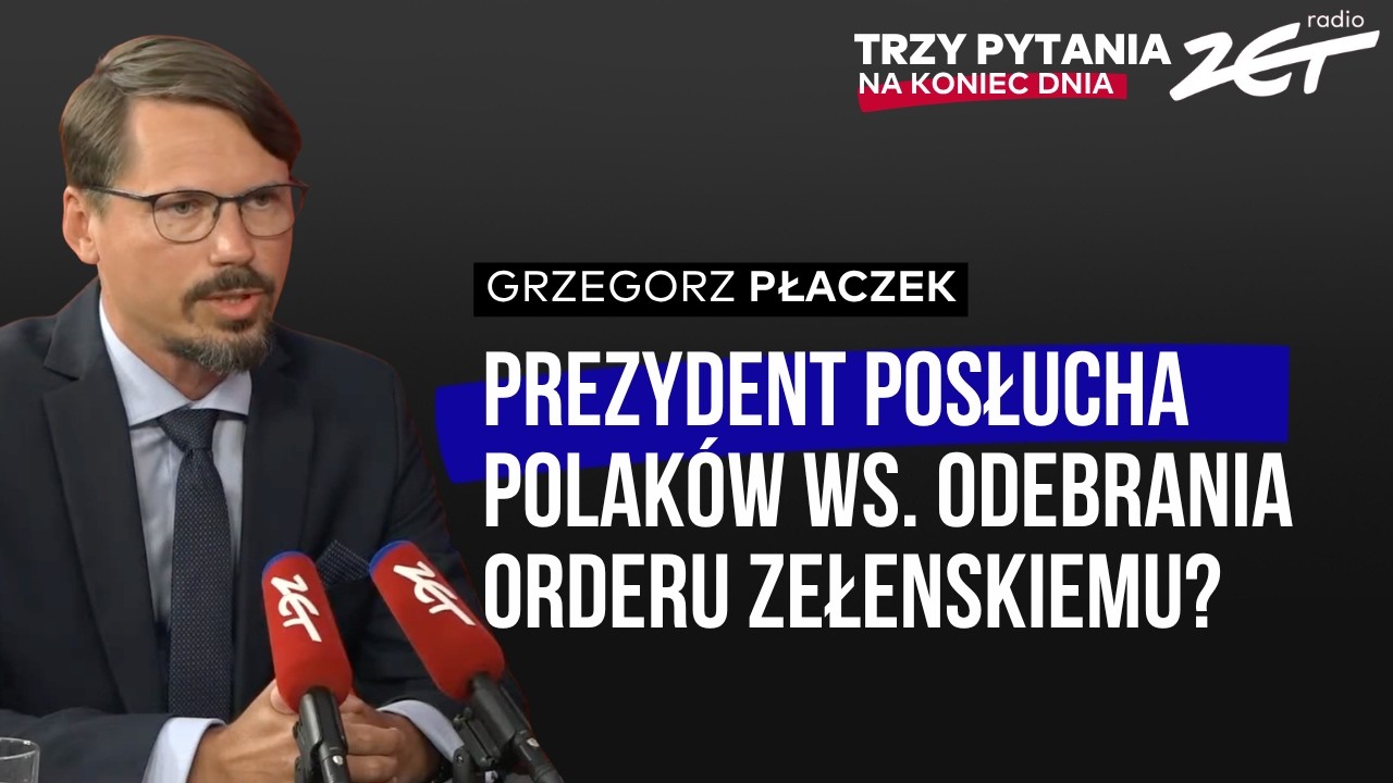 Jak postąpi prezydent w sprawie orderu dla Zełenskiego? Płaczek w Trzy Pytania na Koniec Dnia
