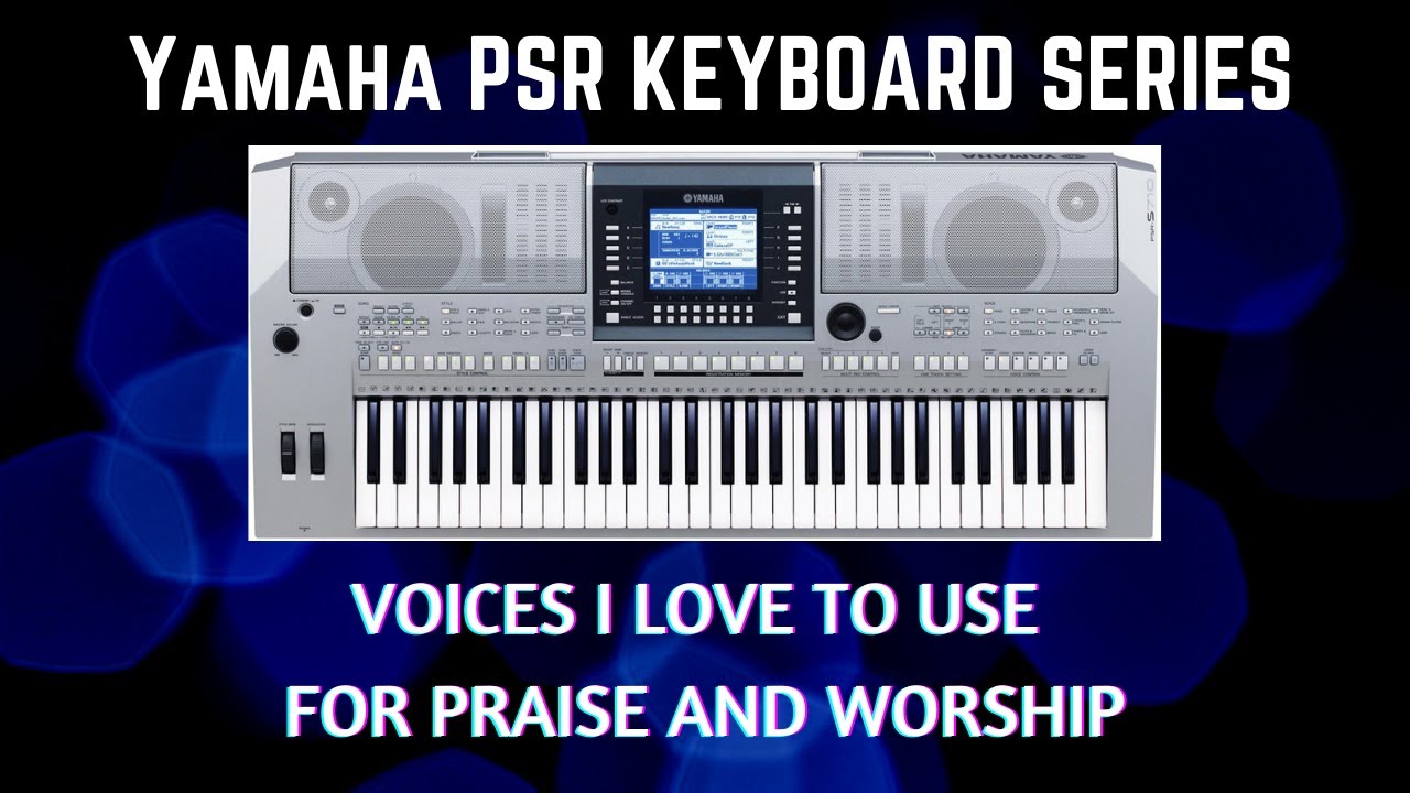 Voices To Use On The Yamaha Psr Keyboards In Praise And Worship-(Instructor - Emmanuel)