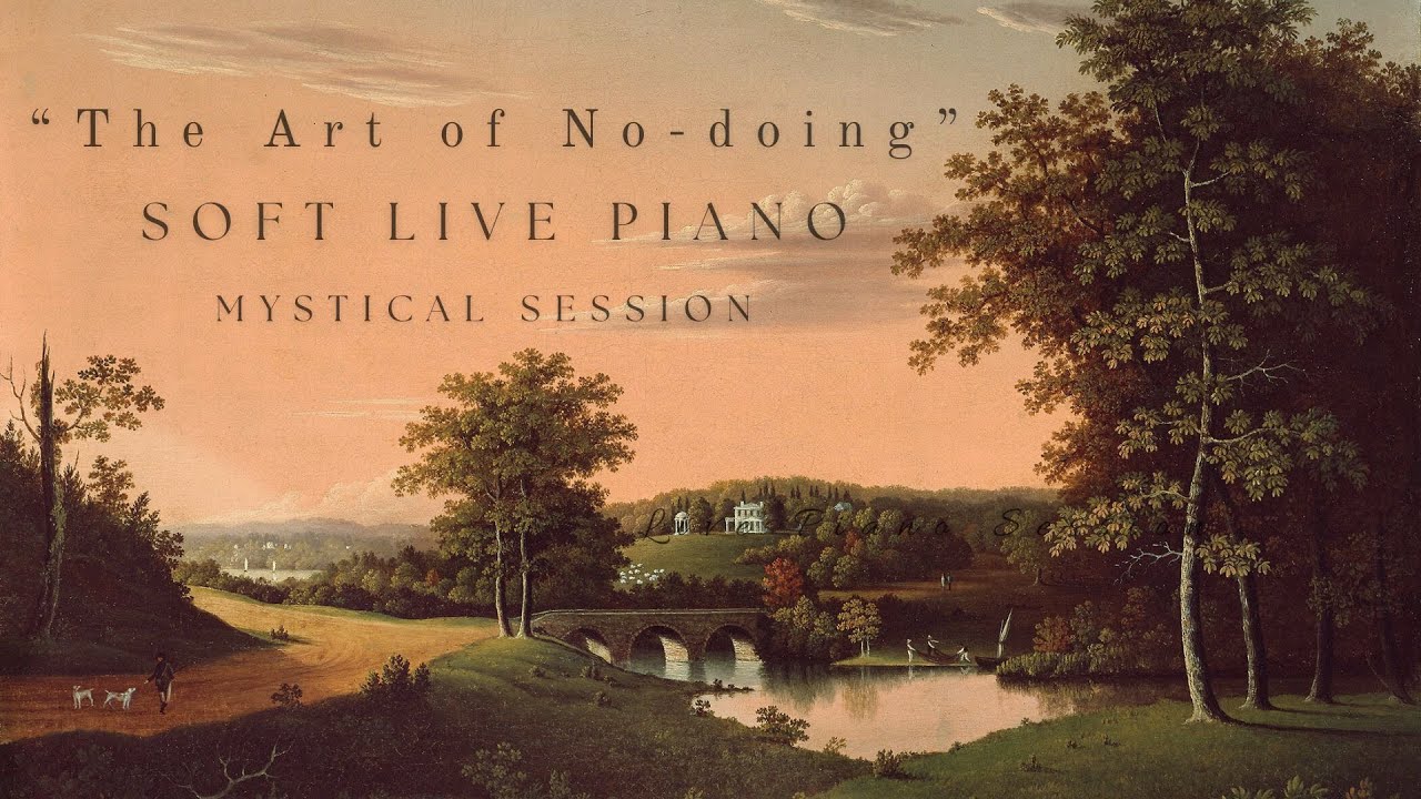 The Art of No-Doing | Time to Rest in a Mystical Village – Relaxing & Quiet Live Piano | Dante Notar