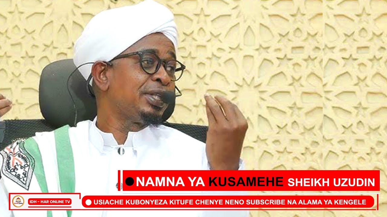 NAMANA YA KUSAMEHE //Sheikh Izudin
