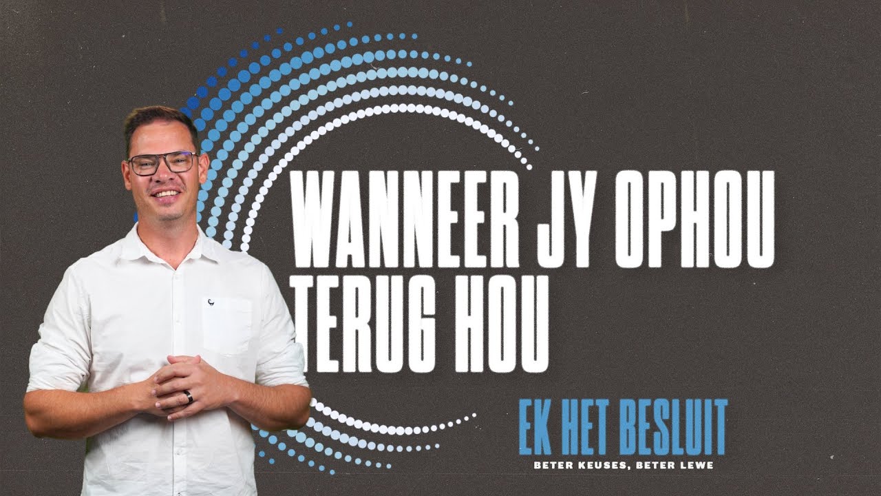 Ek het besluit #5 (WANNEER JY OPHOU TERUG HOU) - Beleef Preek #48