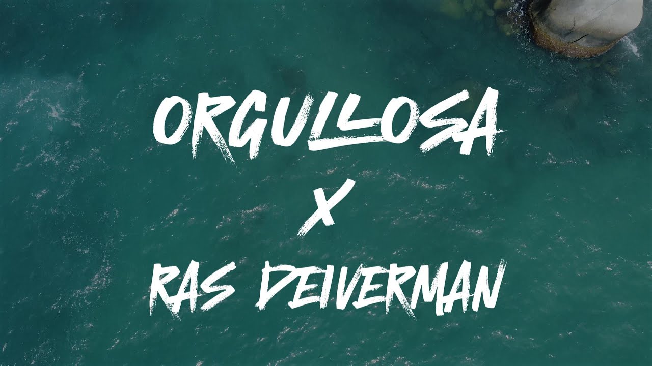 Orgullosa x Ras Deiverman / Video Lyrics