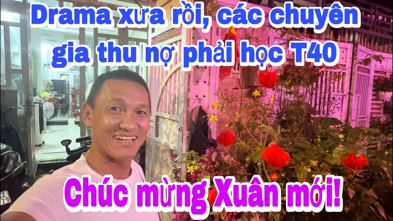 Gác drama qua một bên, các chuyên gia thu nợ phải học T40; chúc mừng Xuân mới!