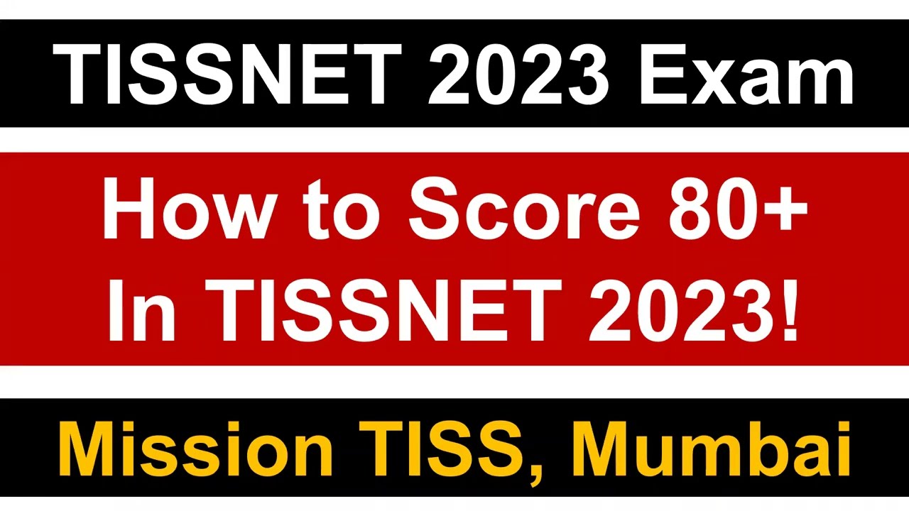 How to Score 80+/100 in TISSNET 2023 Exam || Preparation Strategy || Mission TISS, Mumbai