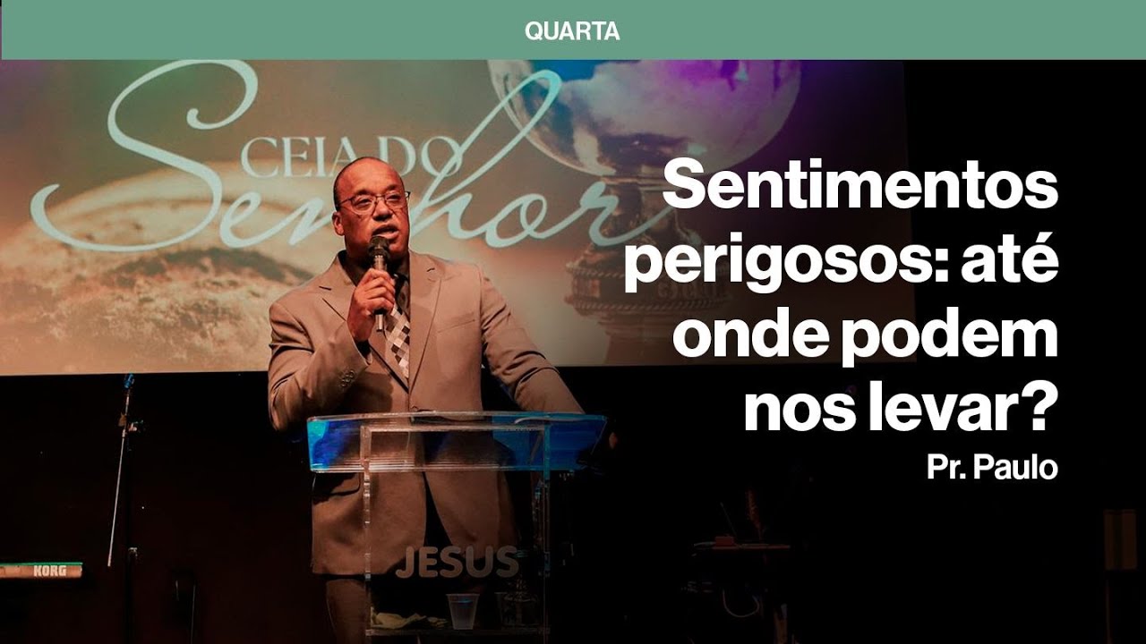 Culto Celebração - Sentimentos Perigosos Ate Aonde Pode Nos Levar - Pr.  Paulo | 09/02/2025