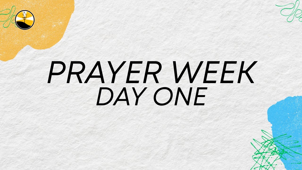 Week of Prayer - Day One