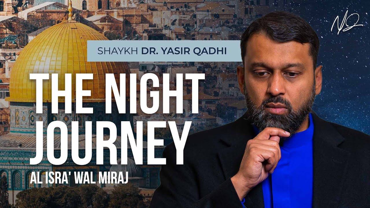 When was Isra wal Miraj- An Academic Discussion - Shaykh Yasir Qadhi