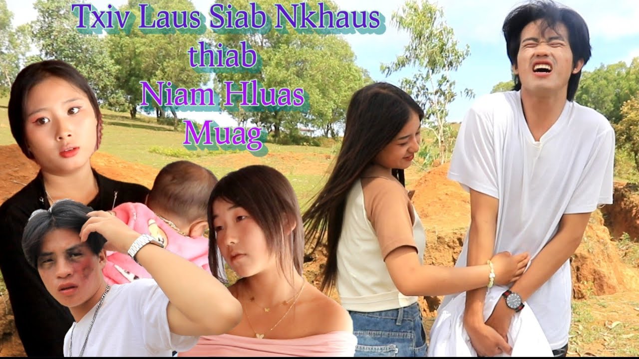 Txiv Laus Siab Nkhaus thiab Niam Hluas Siab Muag. Ep13