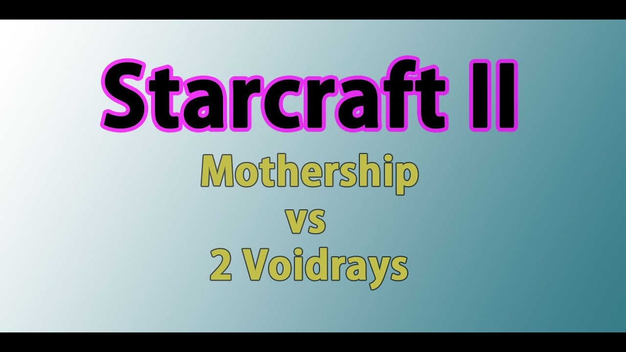 Starcraft 2: Mothership vs 2 Voidrays