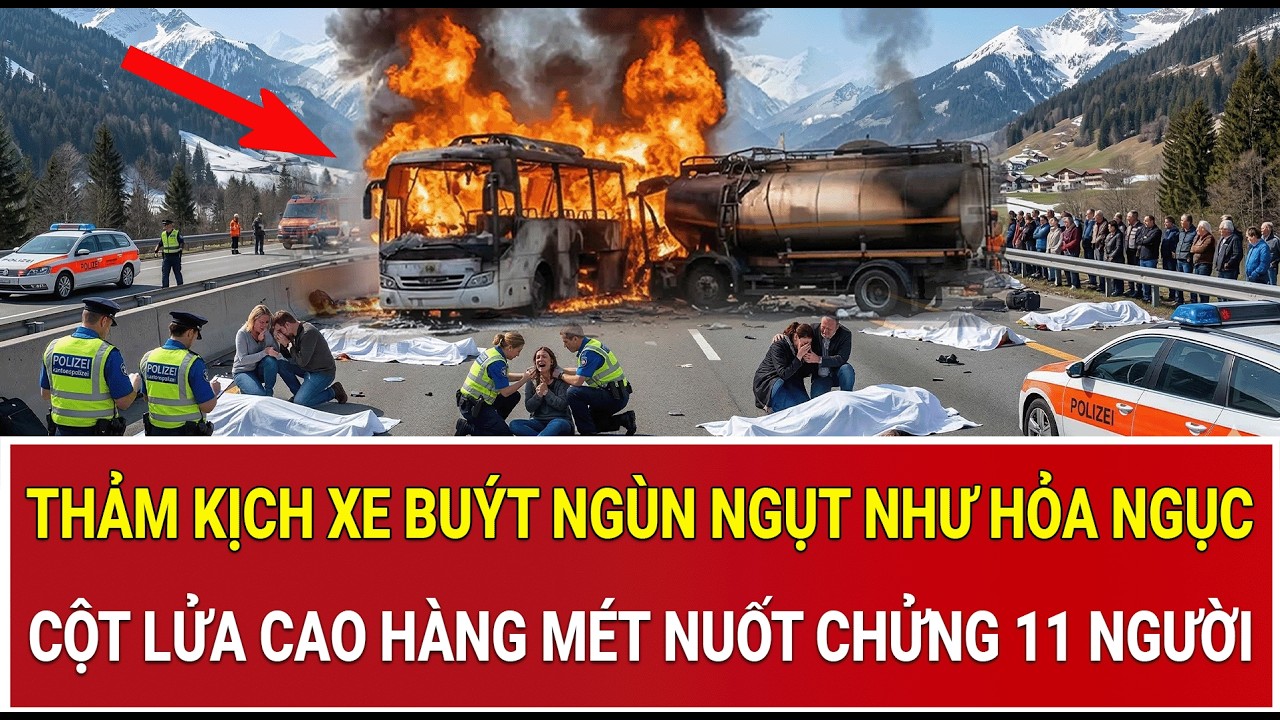 Thời sự nóng: Thảm kịch xe buýt ngùn ngụt như hỏa ngục, cột lửa cao hàng mét nuốt chửng 11 người