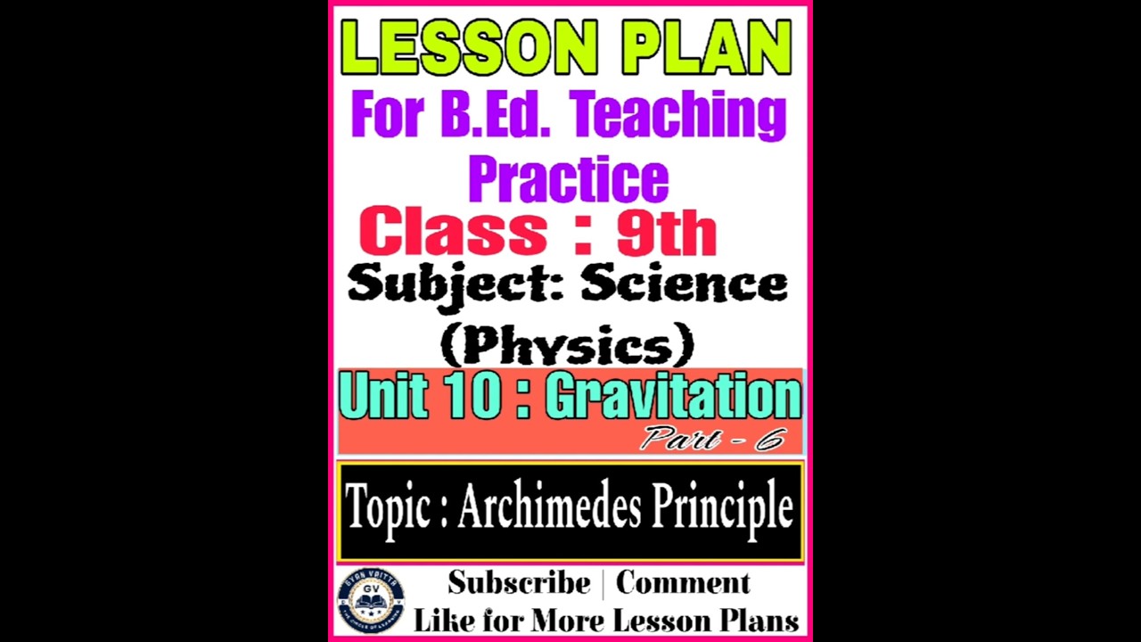 Class 9 Science Lesson Plan | Ch 10: Gravitation – Part 6 | Archimedes Principle | B.Ed. Lesson Plan