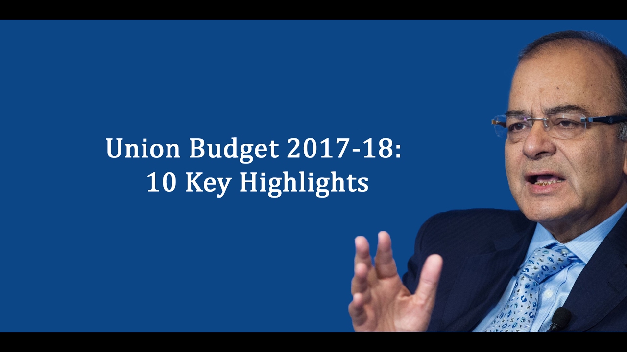 Union Budget 2017-18: Top 10 Key Highlights
