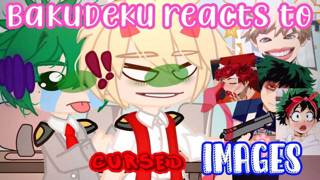 []BakuDeku reacts to Cursed Images[]BkDk🧡💚[] Reaction Video[]Read Description 🍄🍄 [] GC