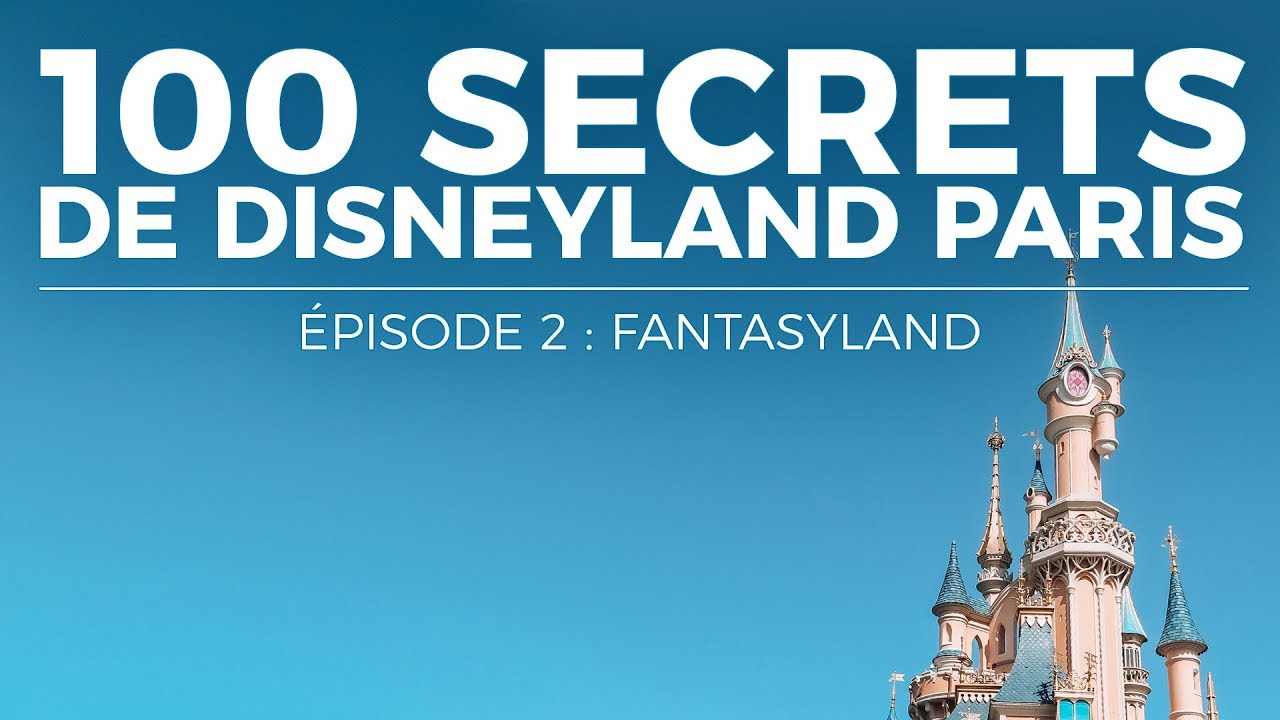 100 SECRETS DE DISNEYLAND PARIS - EPISODE 2 : FANTASYLAND