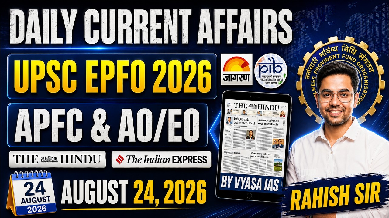 Daily Current Affairs | UPSC EPFO 2026 | August 24, 2026 | APFC & AO/EO Exam Focus By Vyasa IAS