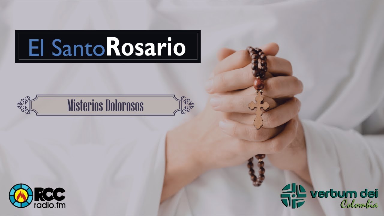 El Santo Rosario l  Comunidad Verbum Dei - RccRadio.fm l Misterios de dolorosos (Martes y Viernes)