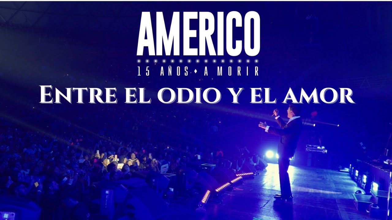 Entre el odio y el amor - Américo (en vivo Movistar Arena)