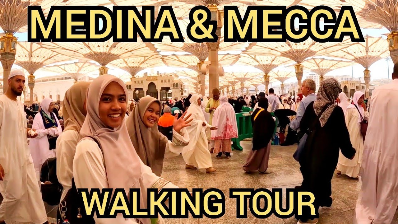 Medina And Makkah (Mecca) Walking Tour | Saudi Arabia