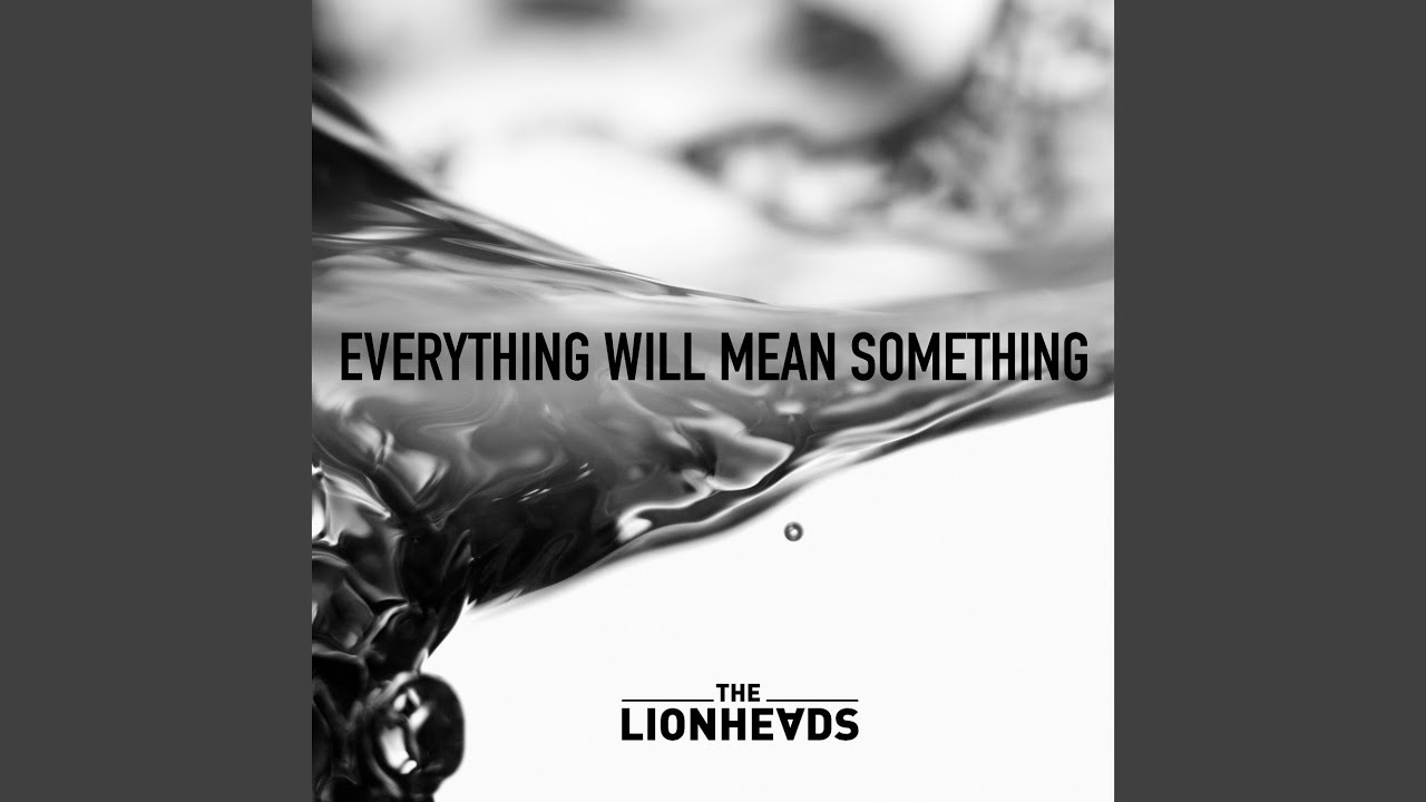 Everything Will Mean Something