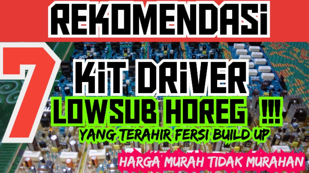Rekomendasi 7 kit driver power lowsub freqwensi//driver horeg