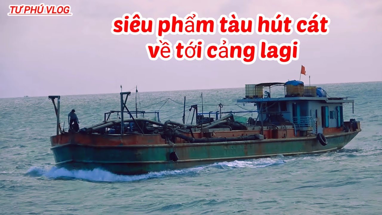 Tin Vui Của Bà Con Ngư Dân.Khi Thấy Tàu Hút Cát Về Tới Cảng LAGI.!!!