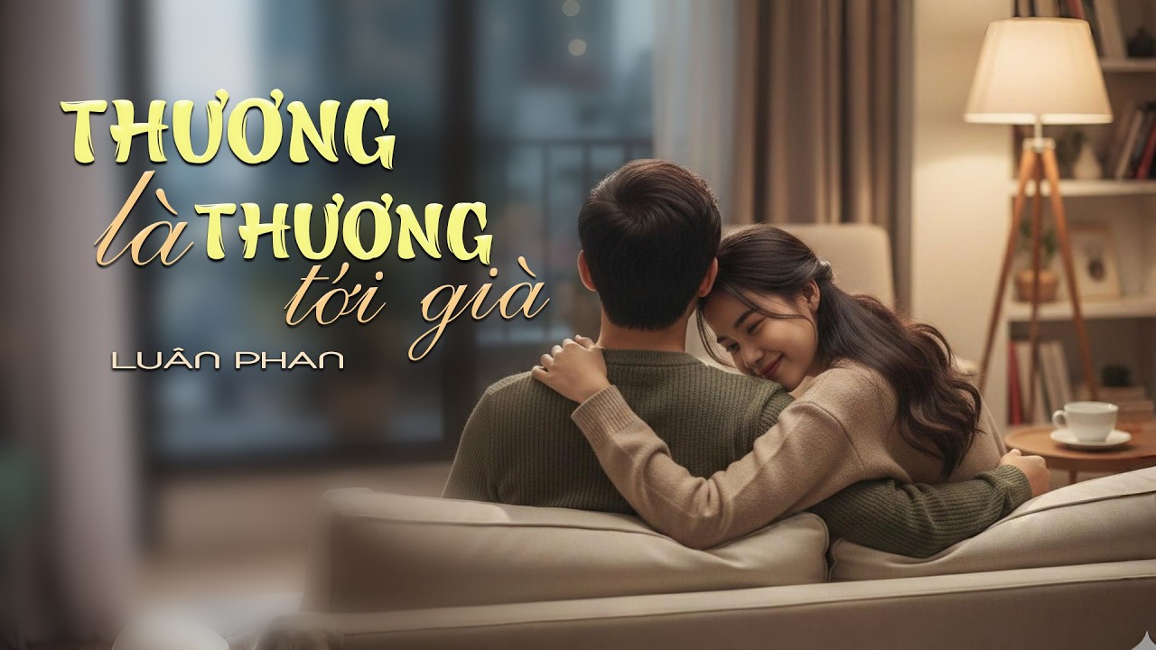 Nhạc Xu Hướng TIKTOK THƯƠNG LÀ THƯƠNG TỚI GIÀ
